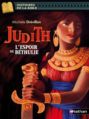 cover image of Judith, l'espoir de Béthulie--Histoires de la Bible--Dès 11 ans